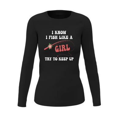 I Fish Like A Girl Women Long Sleeve Shirt